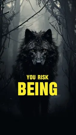 You risk being 