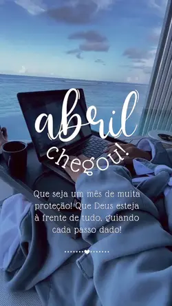 ABRIL chegou