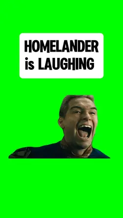 HOMELANDER LAUGHING