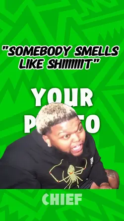 Smell like shid