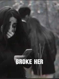 You broke her 