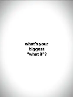 biggest “what if”?