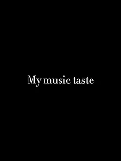 My music taste