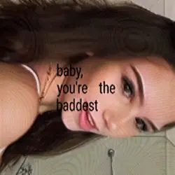 you’re the baddest