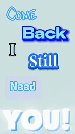 Come back!