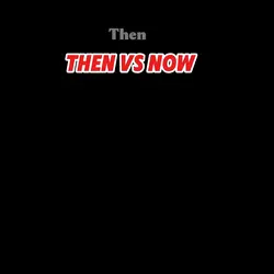 Then vs Now trend