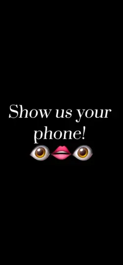 Show ur phone 🙈