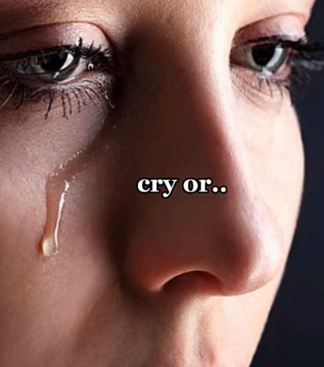 Cry or cry…?
