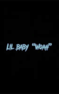 Lil Baby “ Woah”