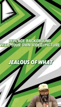 Jealous of what?