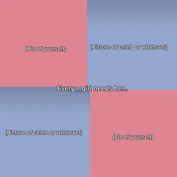 Every _ girl needs..