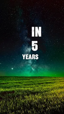 In 5 years from now 