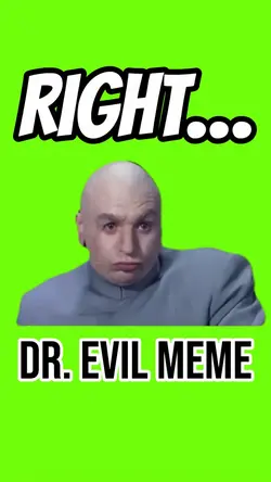 RIGHTโฆ DR. EVIL MEME