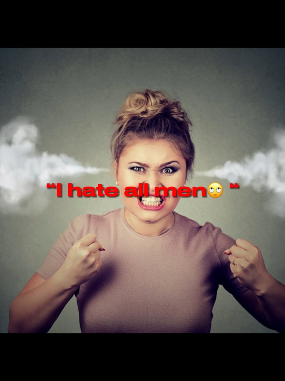 “I hate all men”