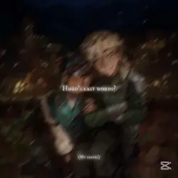 Hugo’s last words🎀