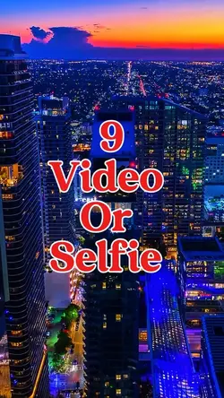 9 video or selfie