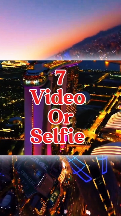 7 video or selfie 