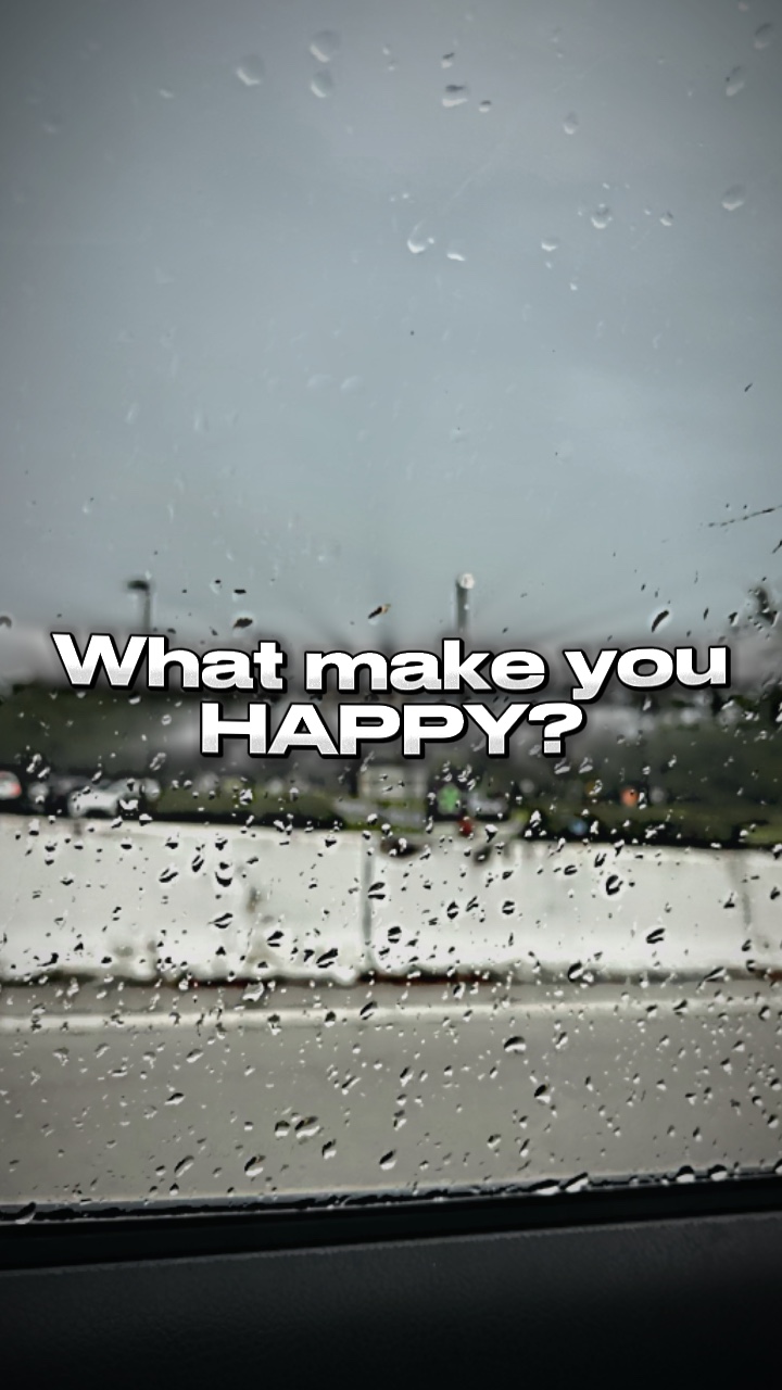 What makes u happy?