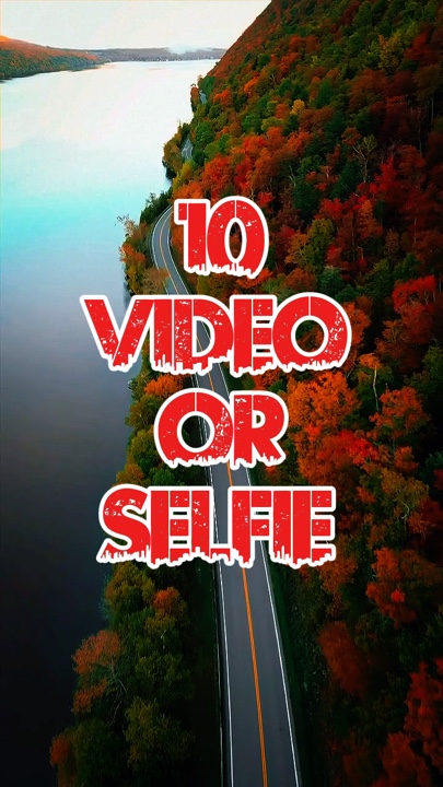 10 video or selfie 