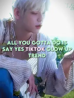 Say yes glow up 
