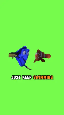 Just keep swimming 
