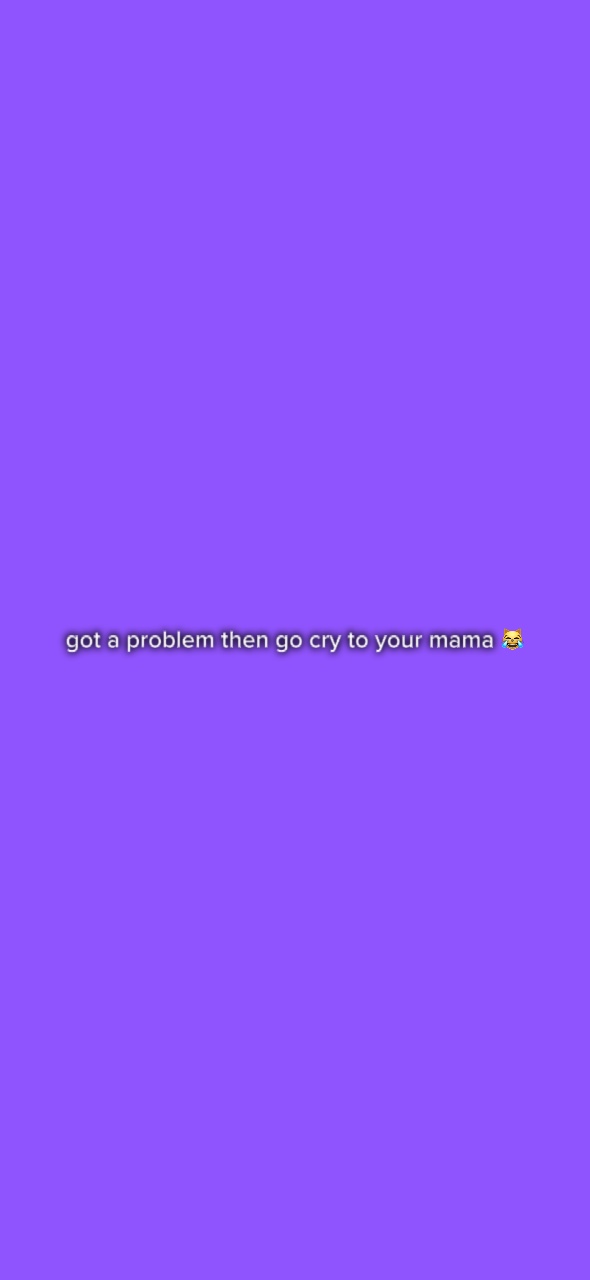to your mama.
