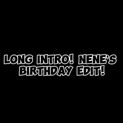 Nene birthday edit