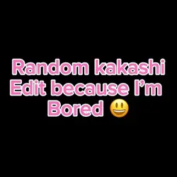 Kakashi edit!😁