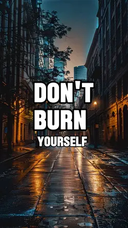 Don’t burn yourself 