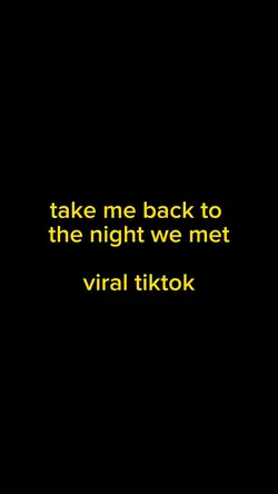 the night we met…