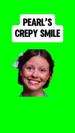 PEARL’S CREEPY SMILE