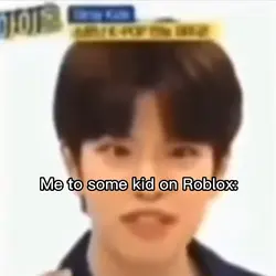 Me on Roblox be like