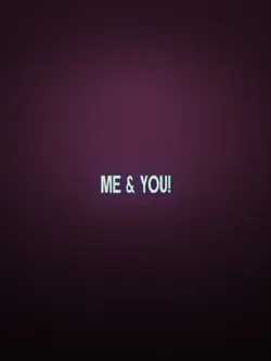 ME & YOU!! XO