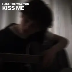 The way u kiss me