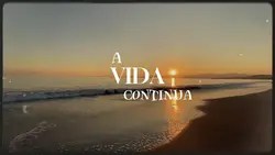 a vida continua.