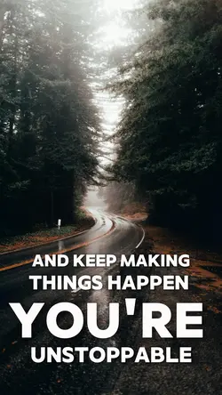 You’re unstoppable 