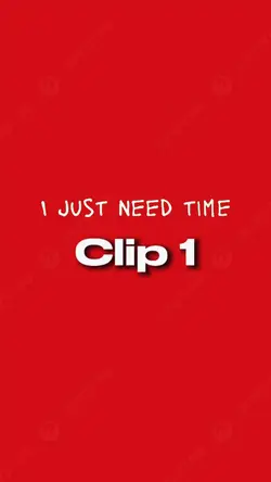 I Just Need Time ⏰