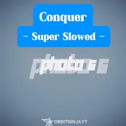 Conquer Super Slowed