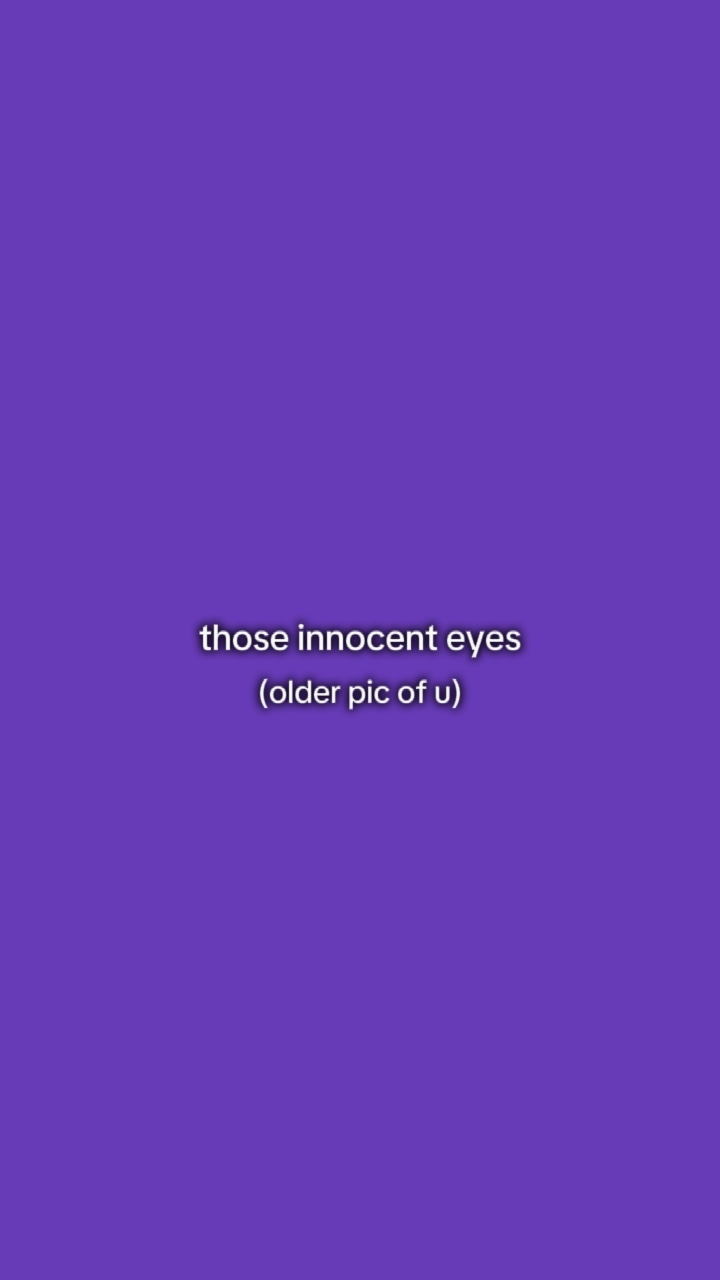 innocent eyes !🥹