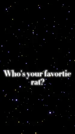 who's ur fav rat?