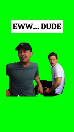 EWW DUDE