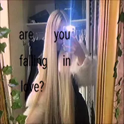 you falling in love?