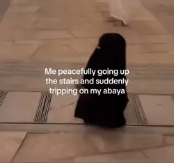 Falling on my abaya💀