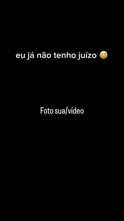 Já não tenho juízo 🤣