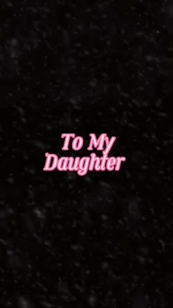 To My Daughter 