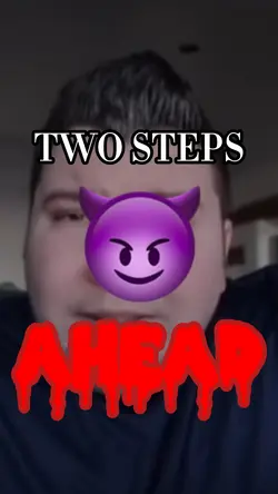 Two steps ahead 😈