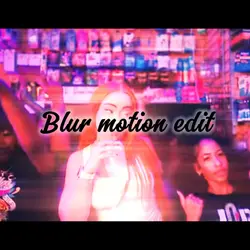 Blur motion edit