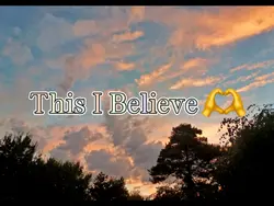 This I Believe 🫶
