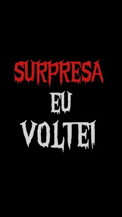 SURPRESA, EU VOLTEI!