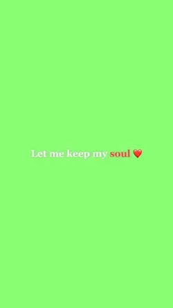 lemme keep my soul ❤️